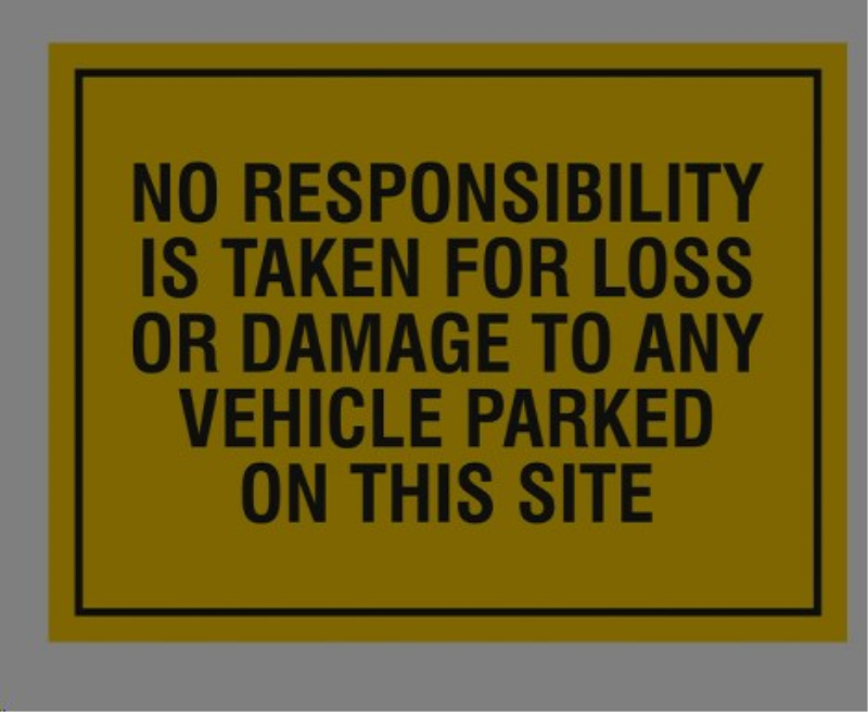 Educational Sign: No responsibility is taken for loss or damage to any vehicle parked on this site - PP (400 x 300mm)